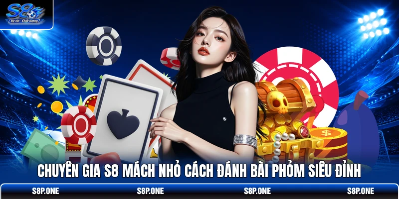 Bài Phỏm - Luật Chơi Đơn Giản Ẵm Thưởng Chỉ Sau 5 Phút 4 Chuyên gia S8 mách nhỏ cách đánh bài Phỏm siêu đỉnh
