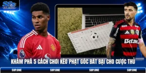 Khám Phá 5 Cách Chơi Kèo Phạt Góc Bất Bại Cho Cược Thủ