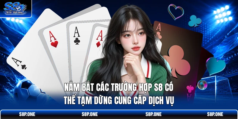 Nắm bắt các trường hợp S8 có thể tạm dừng cung cấp dịch vụ 
