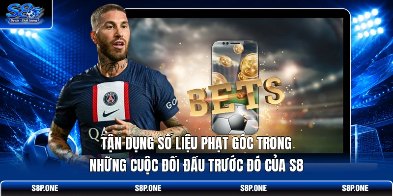 Tận dụng số liệu phạt góc trong những cuộc đối đầu trước đó của S8